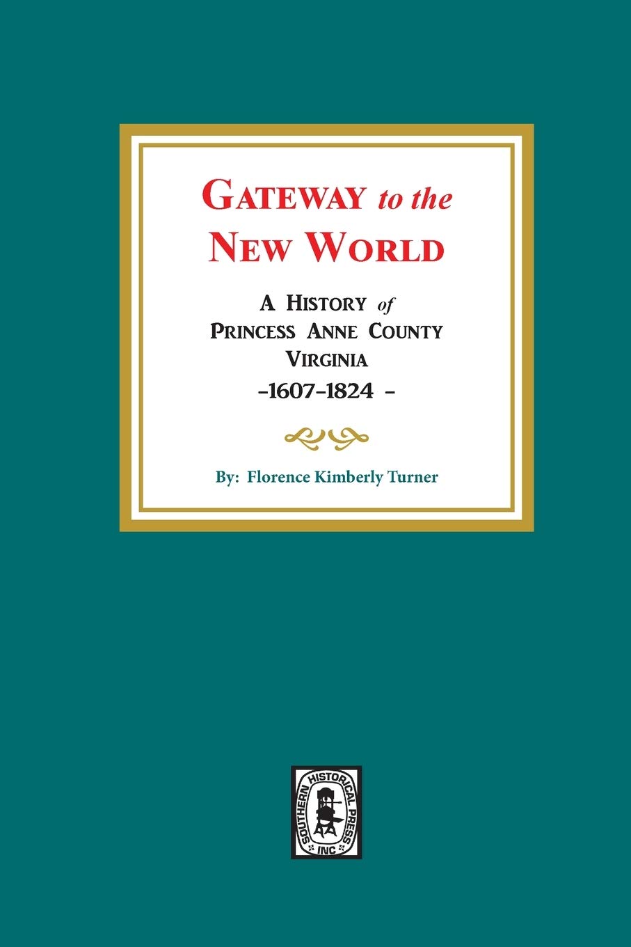 Gateway to the New World: A History of Princess Anne County, Virginia, 16071824,Used