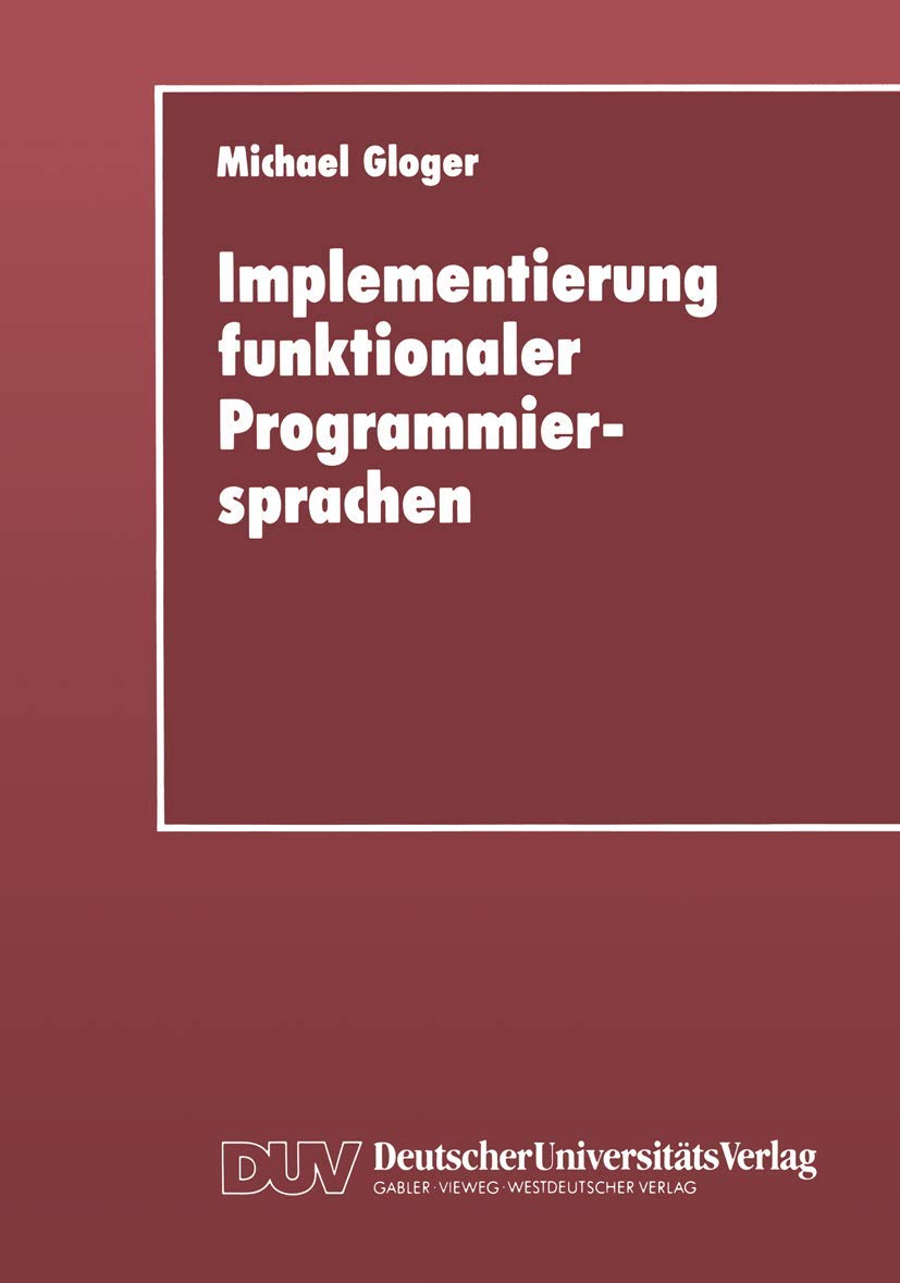 Implementierung funktionaler Programmiersprachen: Codegenerierung, Speicherverwaltung und Testsysteme fr Sprachen mit verzgerter,Used