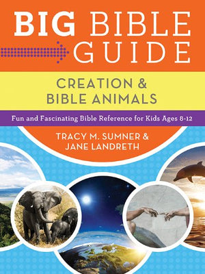 Big Bible Guide: Kids' Guide To Creation And Bible Animals: Fun And Fascinating Bible Reference For Kids Ages 812