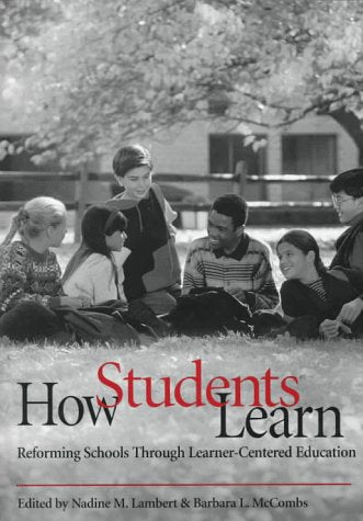 How Students Learn: Reforming Schools Through LearnerCentered Education,New