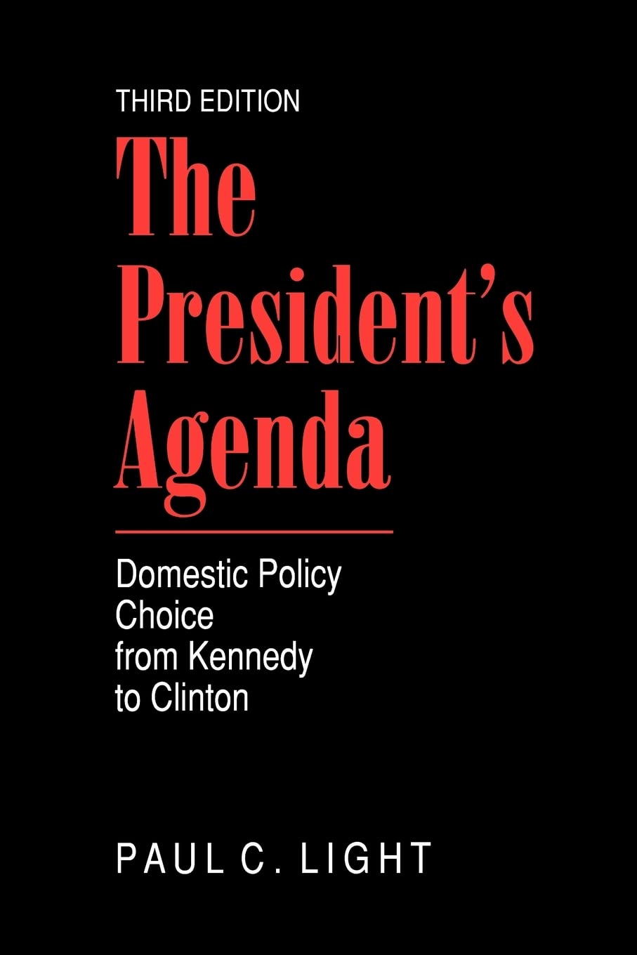 The President's Agenda: Domestic Policy Choice from Kennedy to Clinton,Used