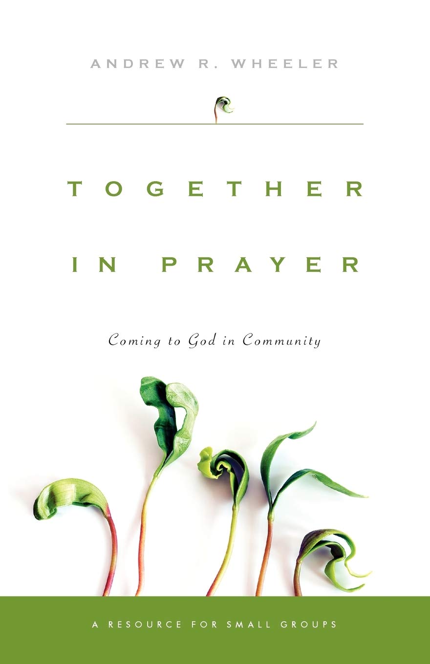 Together In Prayer: Coming To God In Community,New