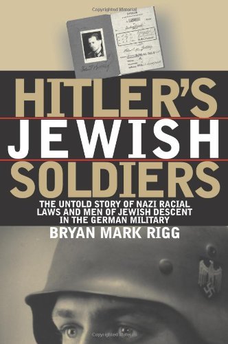 Hitler'S Jewish Soldiers: The Untold Story Of Nazi Racial Laws And Men Of Jewish Descent In The German Military (Modern War Stud,New