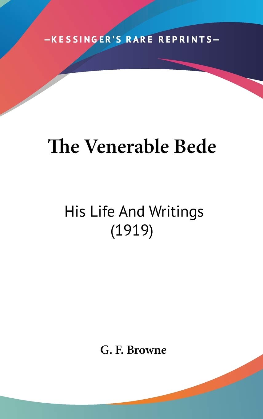 The Venerable Bede: His Life And Writings (1919),New