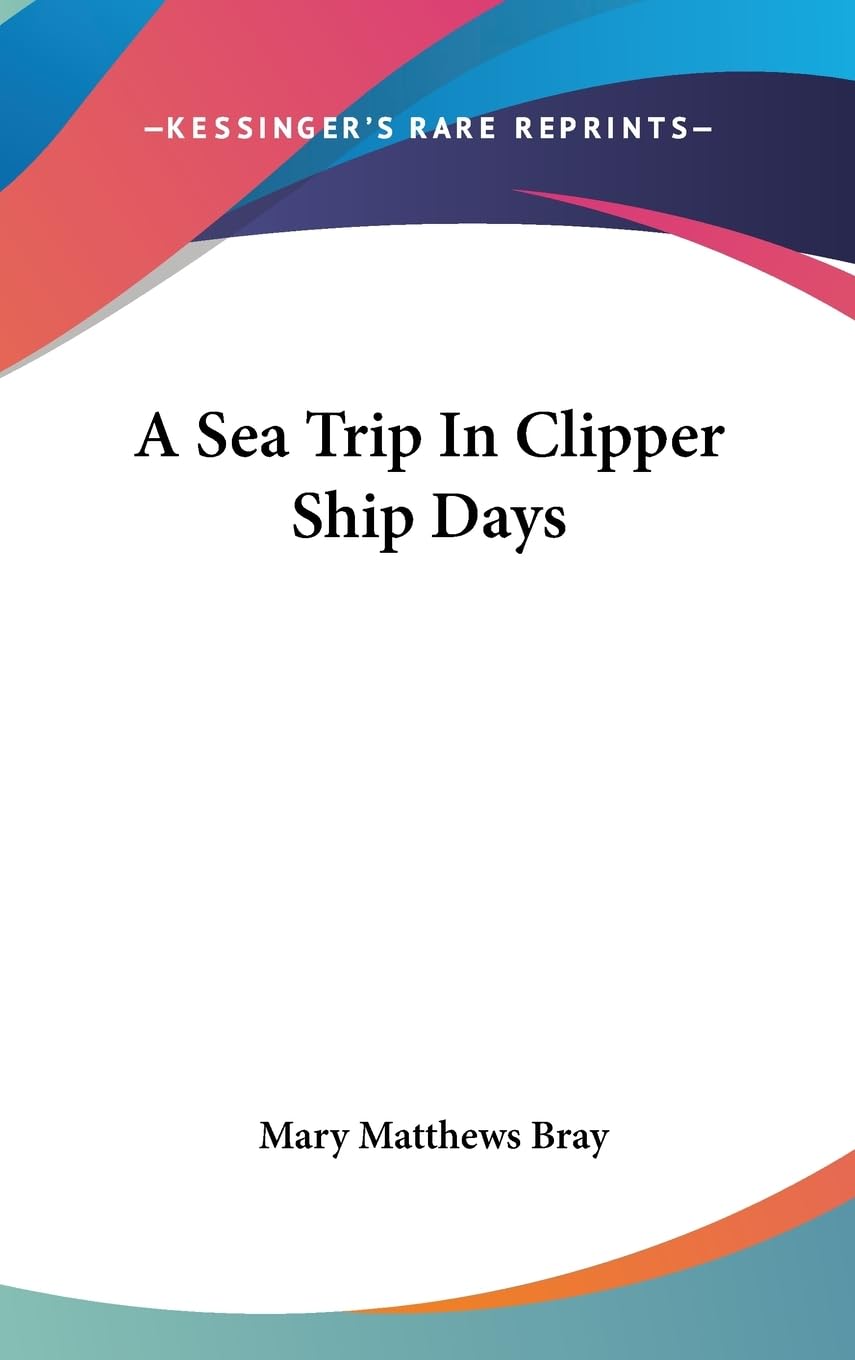 A Sea Trip In Clipper Ship Days,New