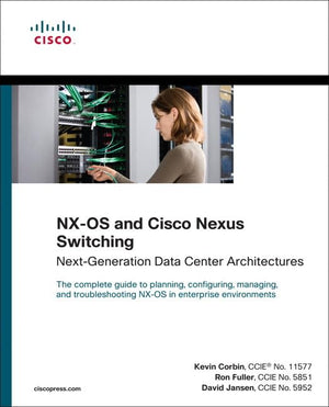 NXOS and Cisco Nexus Switching: NextGeneration Data Center Architectures (Networking Technology),New