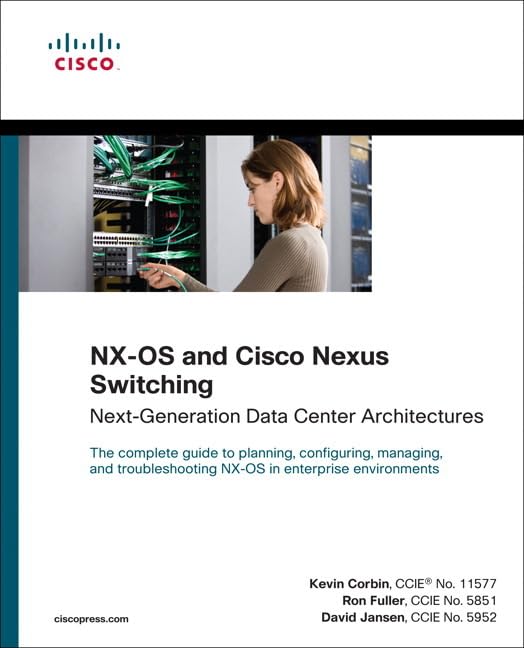 NXOS and Cisco Nexus Switching: NextGeneration Data Center Architectures (Networking Technology),New