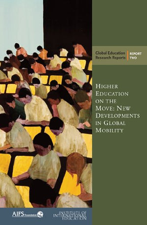 Higher Education On The Move: New Developments In Global Mobility (Global Education Research Reports),Used