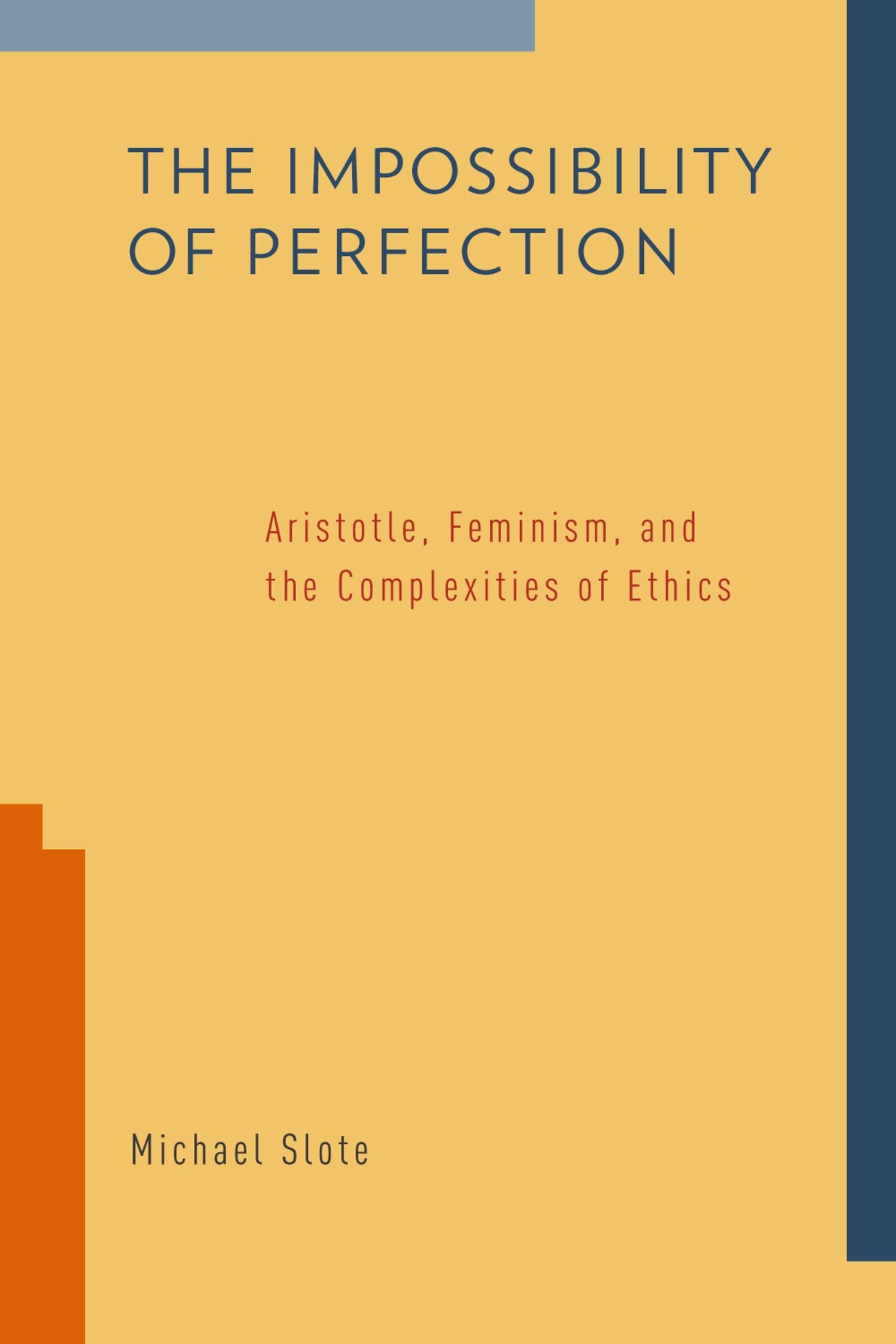 The Impossibility of Perfection: Aristotle, Feminism, and the Complexities of Ethics,Used