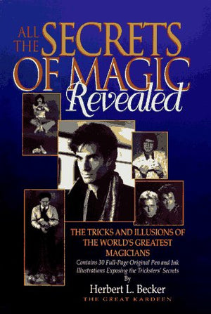All The Secrets Of Magic Revealed: The Tricks And Illusions Of The World'S Greatest Magicians,New
