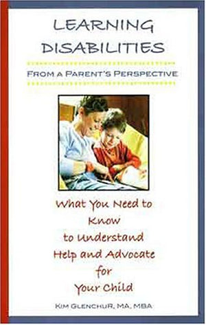 Learning Disabilities from a Parent's Perspective: What You Need to Know to Understand, Help & Advocate for Your Child,New