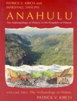 Anahulu: The Anthropology of History in the Kingdom of Hawaii, Volume 2: The Archaeology of History,Used