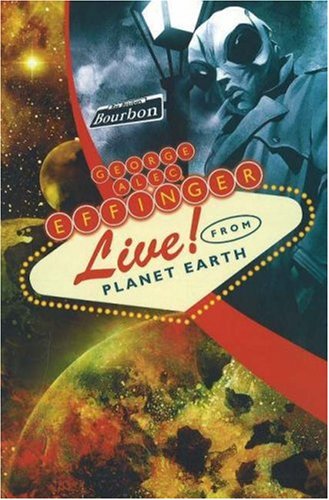 George Alec Effinger Live! from Planet Earth,Used