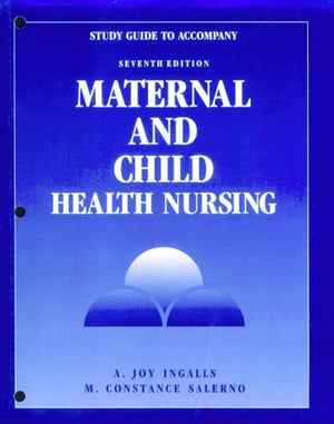 Study Guide to Accompany Maternal and Child Health Nursing,Used
