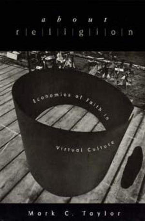 About Religion: Economies Of Faith In Virtual Culture (Religion And Postmodernism)