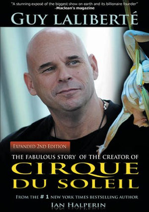 Guy Laliberte: The Fabulous Story of the Creator of Cirque Du Soleil,Used