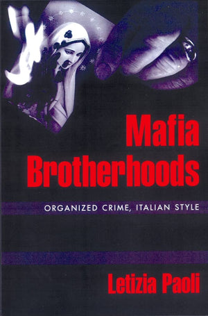 Mafia Brotherhoods: Organized Crime, Italian Style (Studies in Crime and Public Policy),Used