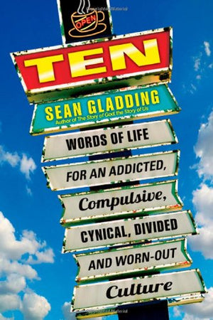 Ten: Words of Life for an Addicted, Compulsive, Cynical, Divided and WornOut Culture,Used