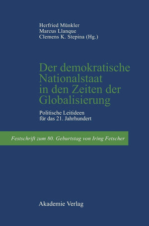 Der Demokratische Nationalstaat In Den Zeiten Der Globalisierung: Politische Leitideen Fr Das 21. Jahrhundert. Festschrift Zum 8,Used