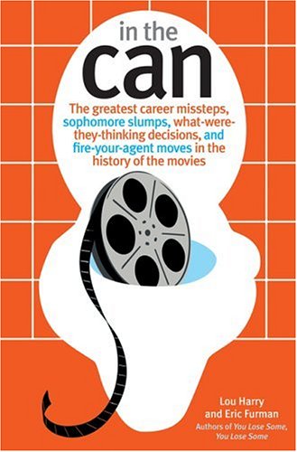 In the Can: The Greatest Career Missteps, Sophomore Slumps, WhatWereTheyThinking Decisions and FireYour Agent Moves in the H,Used