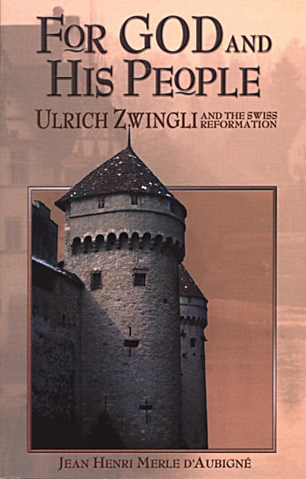 For God and His People: Ulrich Zwingli and the Swiss Reformation,Used