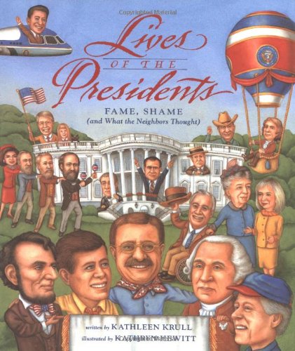 Lives of the Presidents: Fame, Shame (and What the Neighbors Thought)