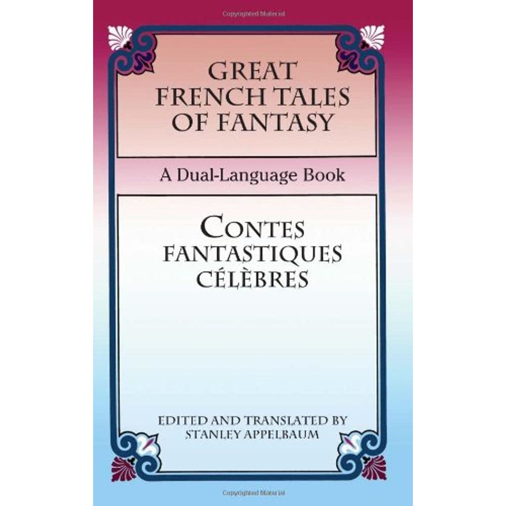 Great French Tales Of Fantasy/Contes Fantastiques Clbres: A Duallanguage Book (Dover Dual Language French) (English And Frenc