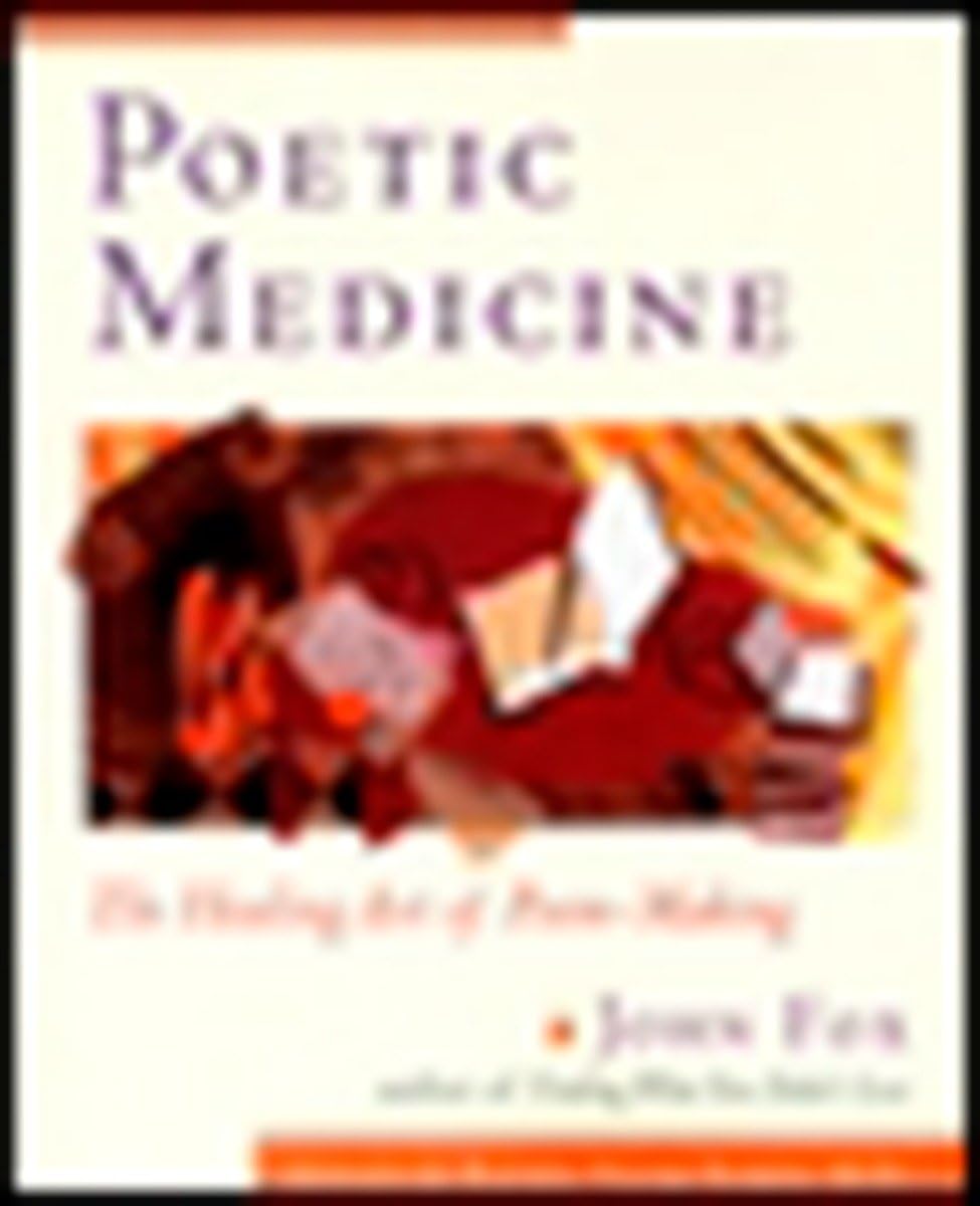 Poetic Medicine: The Healing Art of PoemMaking,Used