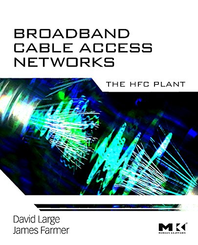 Broadband Cable Access Networks: The HFC Plant (The Morgan Kaufmann Series in Networking),Used