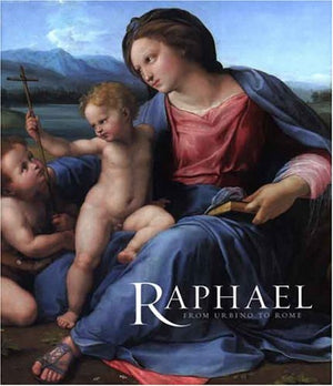 Raphael: From Urbino To Rome,New