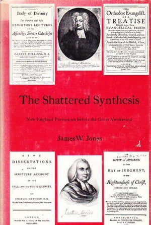 The Shattered Synthesis;: New England Puritanism Before The Great Awakening,New