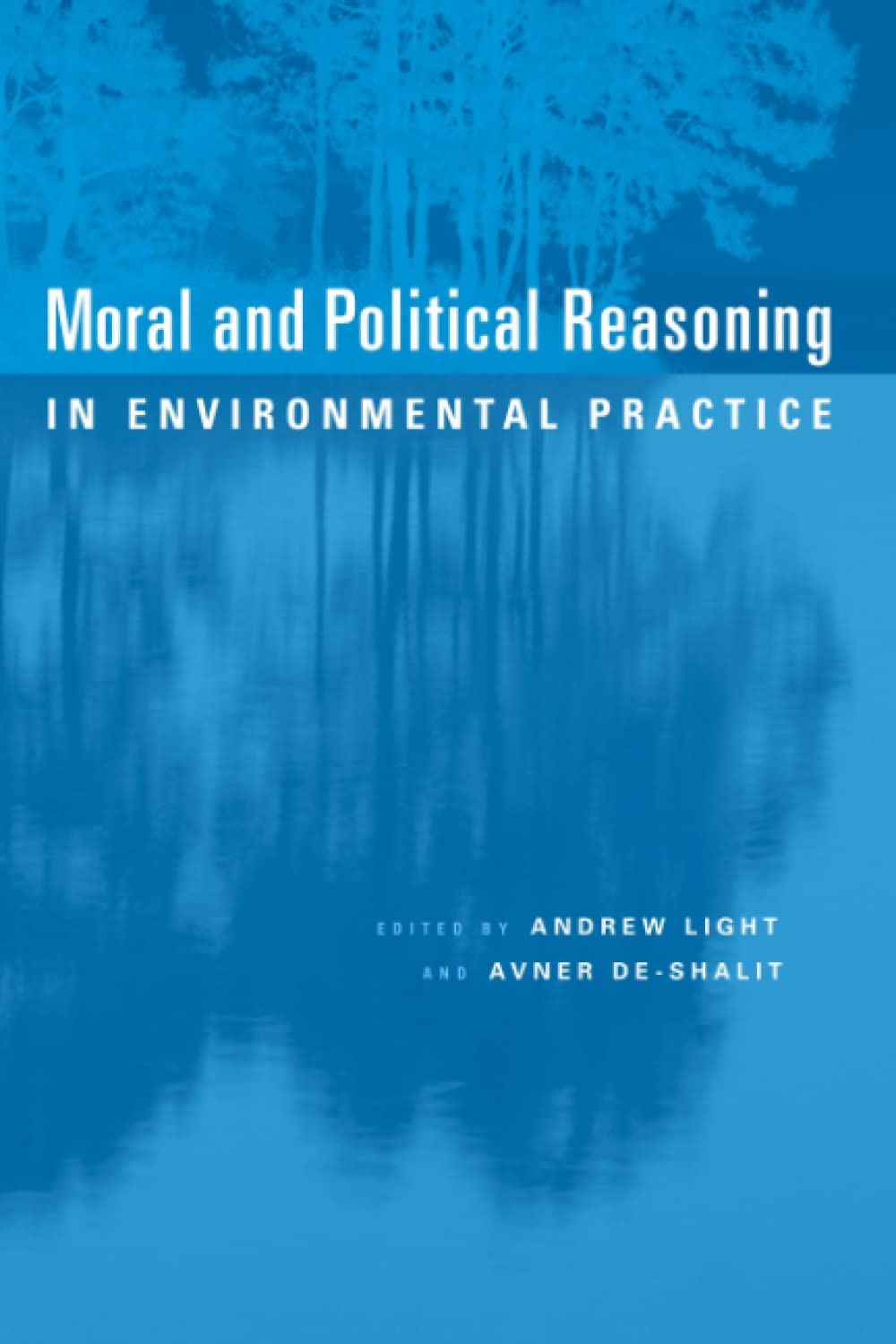 Moral and Political Reasoning in Environmental Practice,New