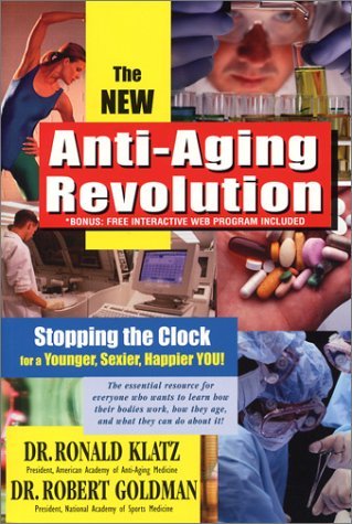 New AntiAging Revolution, Third Ed.: Stop the Clock: Time Is on Your Side for a Younger, Stronger, Happier You,New