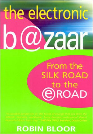 The Electronic Bazaar: From the Silk Road to the eRoad