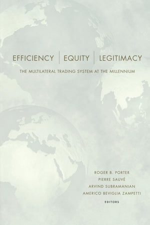 Efficiency, Equity, And Legitimacy: The Multilateral Trading System At The Millennium,New