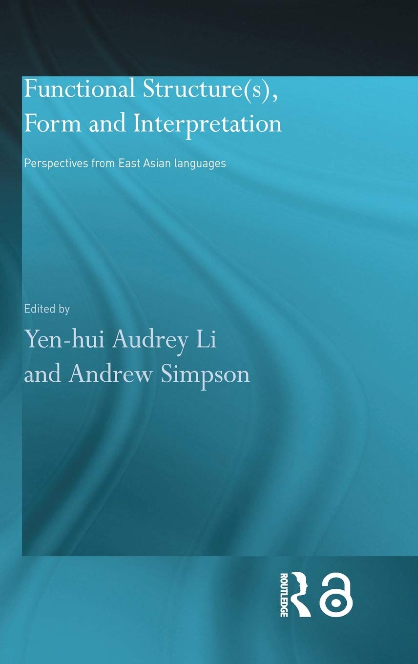 Functional Structure(S), Form And Interpretation: Perspectives From East Asian Languages (Routledge Studies In Asian Linguistics,Used