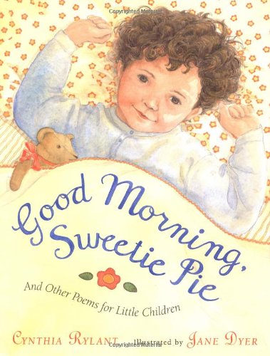 Good Morning, Sweetie Pie and Other Poems for Little Children,Used