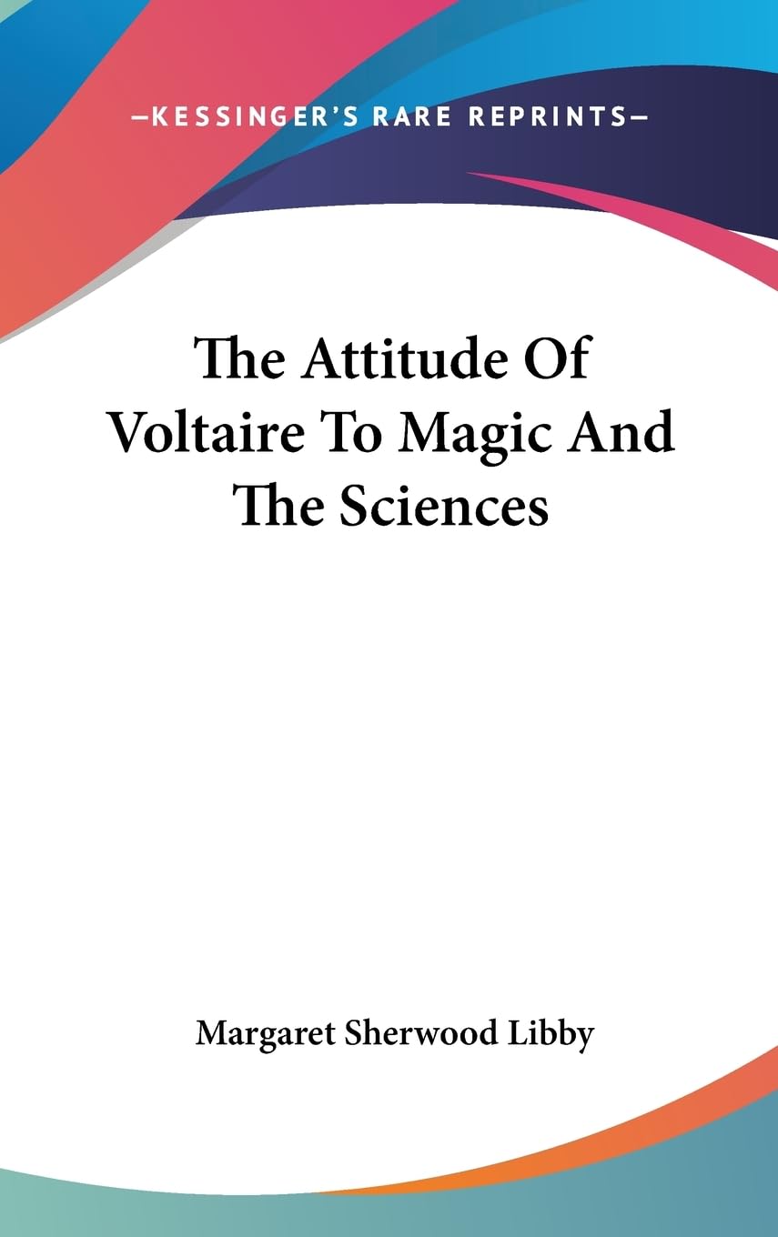 The Attitude Of Voltaire To Magic And The Sciences,New