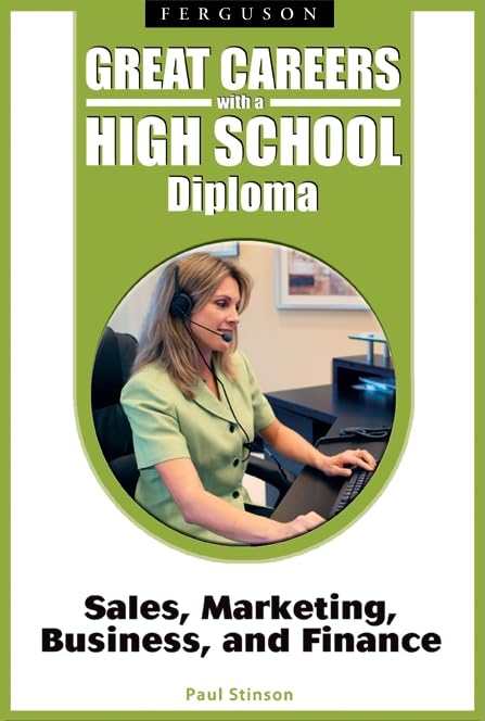 Sales, Marketing, Business, And Finance (Great Careers With A High School Diploma),New