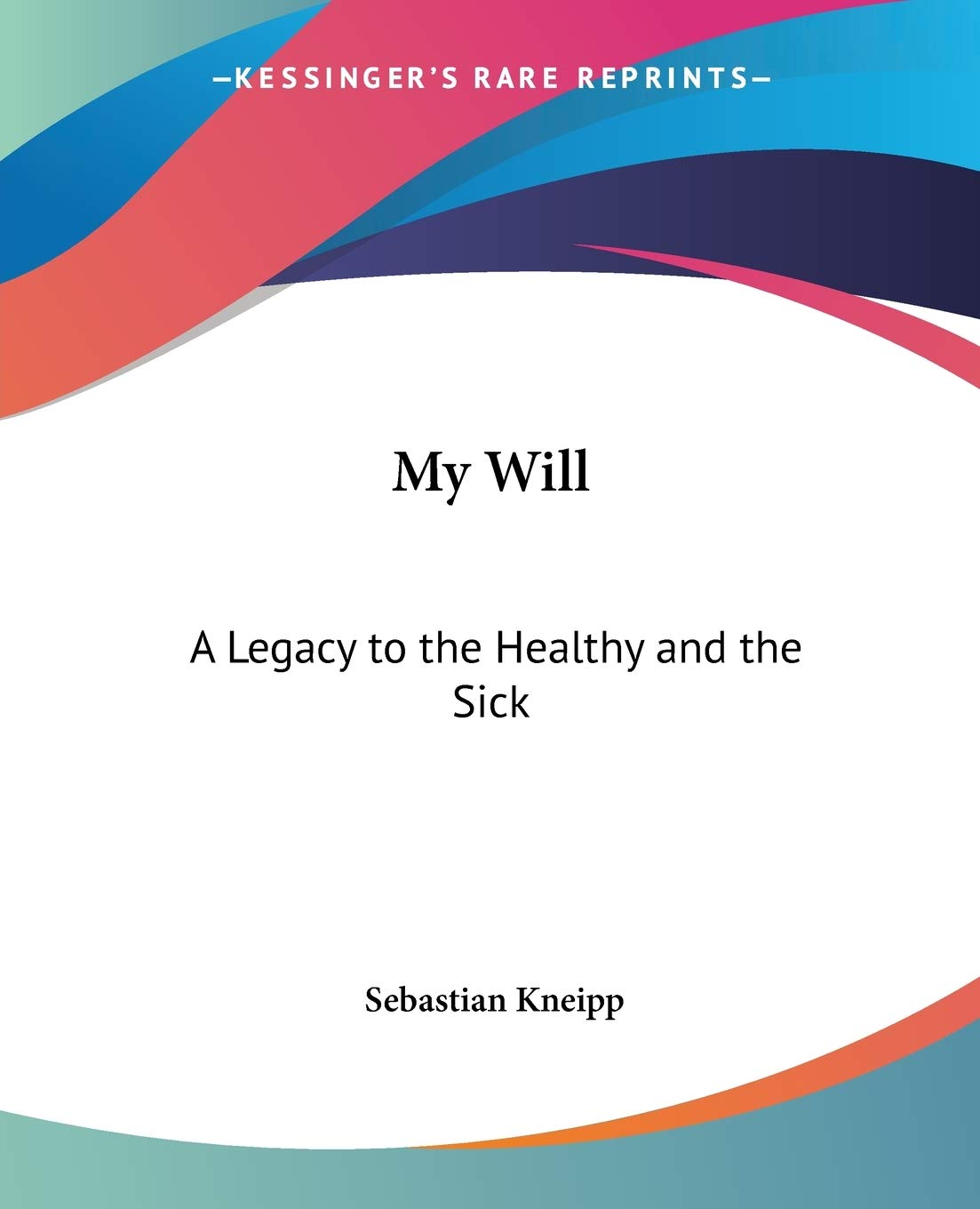 My Will: A Legacy to the Healthy and the Sick,Used