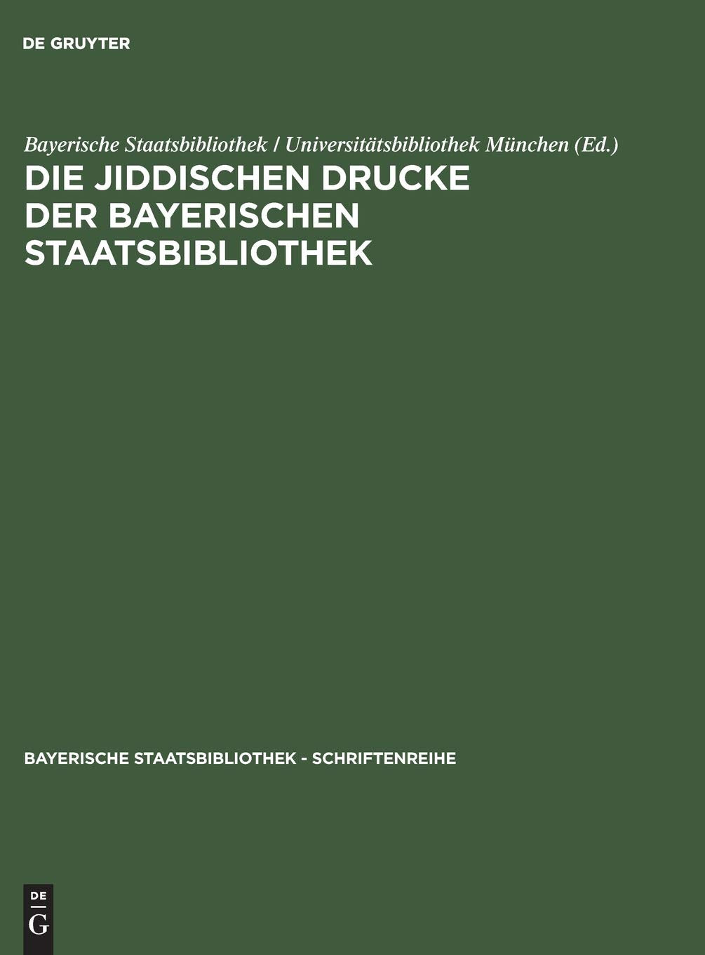 Die Jiddischen Drucke Der Bayerischen Staatsbibliothek / The Yiddish Printed Books In The Bayerische Staatsbibliothek: Alphabeti,Used