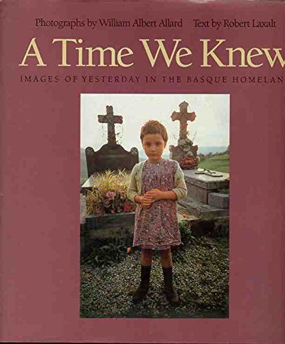 A Time We Knew: Images Of Yesterday In The Basque Homeland (Basque Series),New