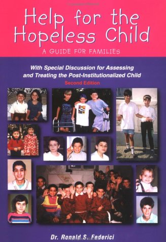 Help for the Hopeless Child: A Guide for Families (With Special Discussion for Assessing and Treating the PostInstitutionalized,Used