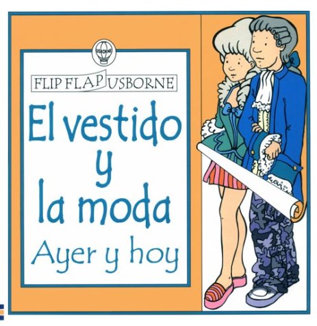 El Vestido Y LA Moda: Ayer Y Hoy (Flip Flap Usborne) (Spanish Edition),Used