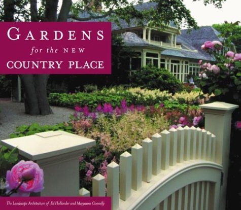 Gardens for the New Country Place: The Landscape Architecture of Ed Hollander and Maryanne Connelly,Used