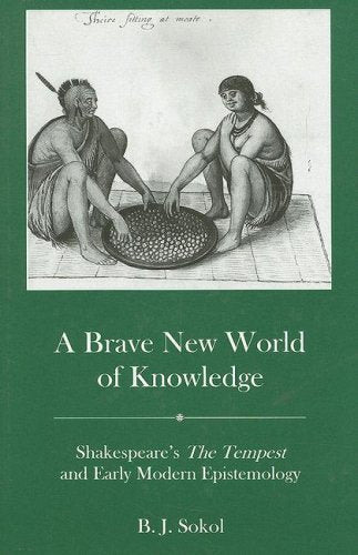 A Brave New World of Knowledge: Shakespeare's the Tempest and Early Modern Epistemology,Used