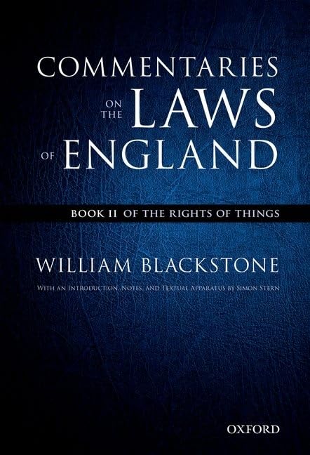 The Oxford Edition of Blackstone's Commentaries on the Laws of England: Commentaries on the Laws of England: Book II: Of the Rig,New