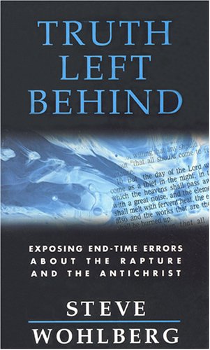 Truth Left Behind: Exposing Endtime Errors About The Rapture And The Antichrist,Used