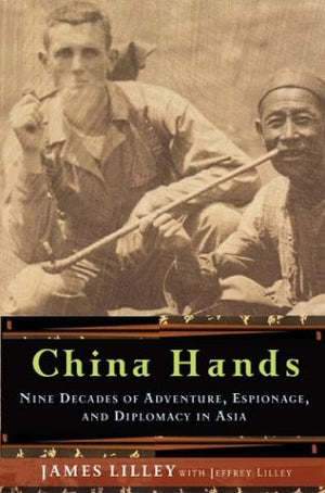 China Hands: Nine Decades of Adventure, Espionage, and Diplomacy in Asia,Used