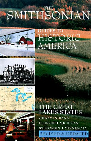Smithsonian Guides to Historic America: The Great Lakes States  Ohio, Indiana, Illinois, Michigan, Wisconsin, Minnesota (Great ,New